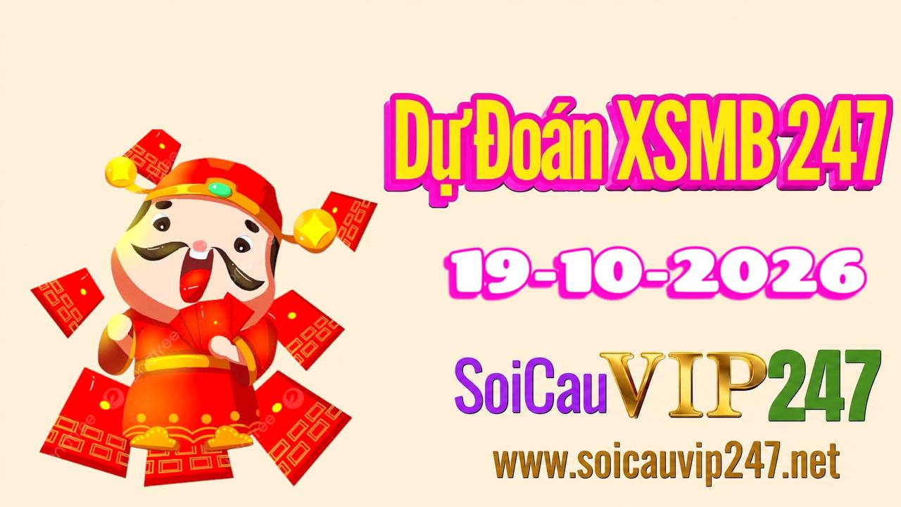 Dự Đoán XSMB 247 Ngày 19/10/2026