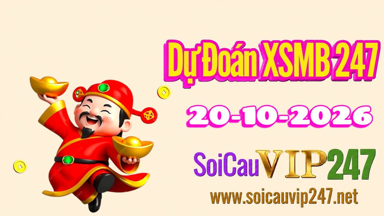 Dự đoán XSMB 247 ngày 20/10/2026