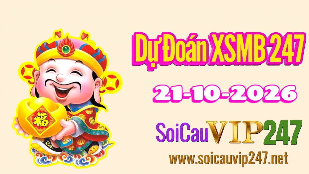 Dự đoán XSMB 247 ngày 21/10/2026